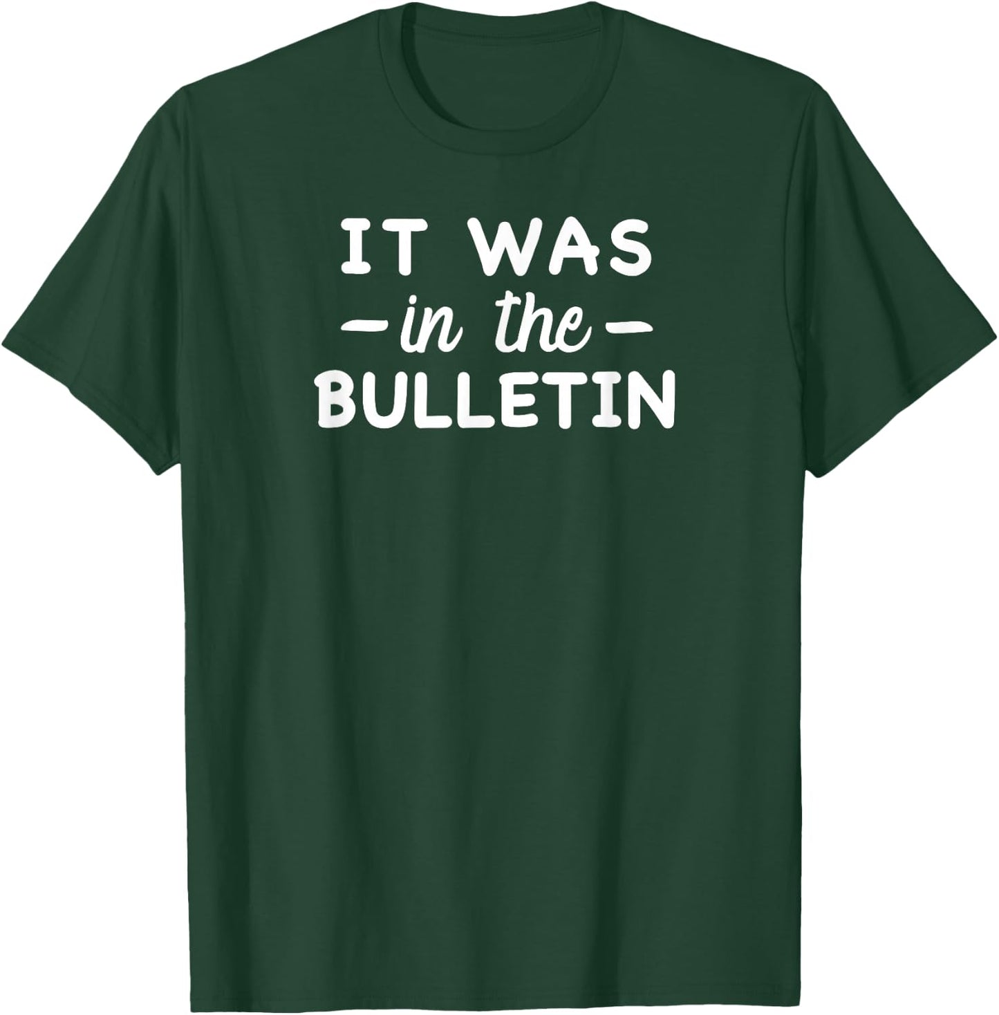 Funny Christian Saying Church Humor It Was in the Bulletin T-Shirt - T-Shirt | Forest