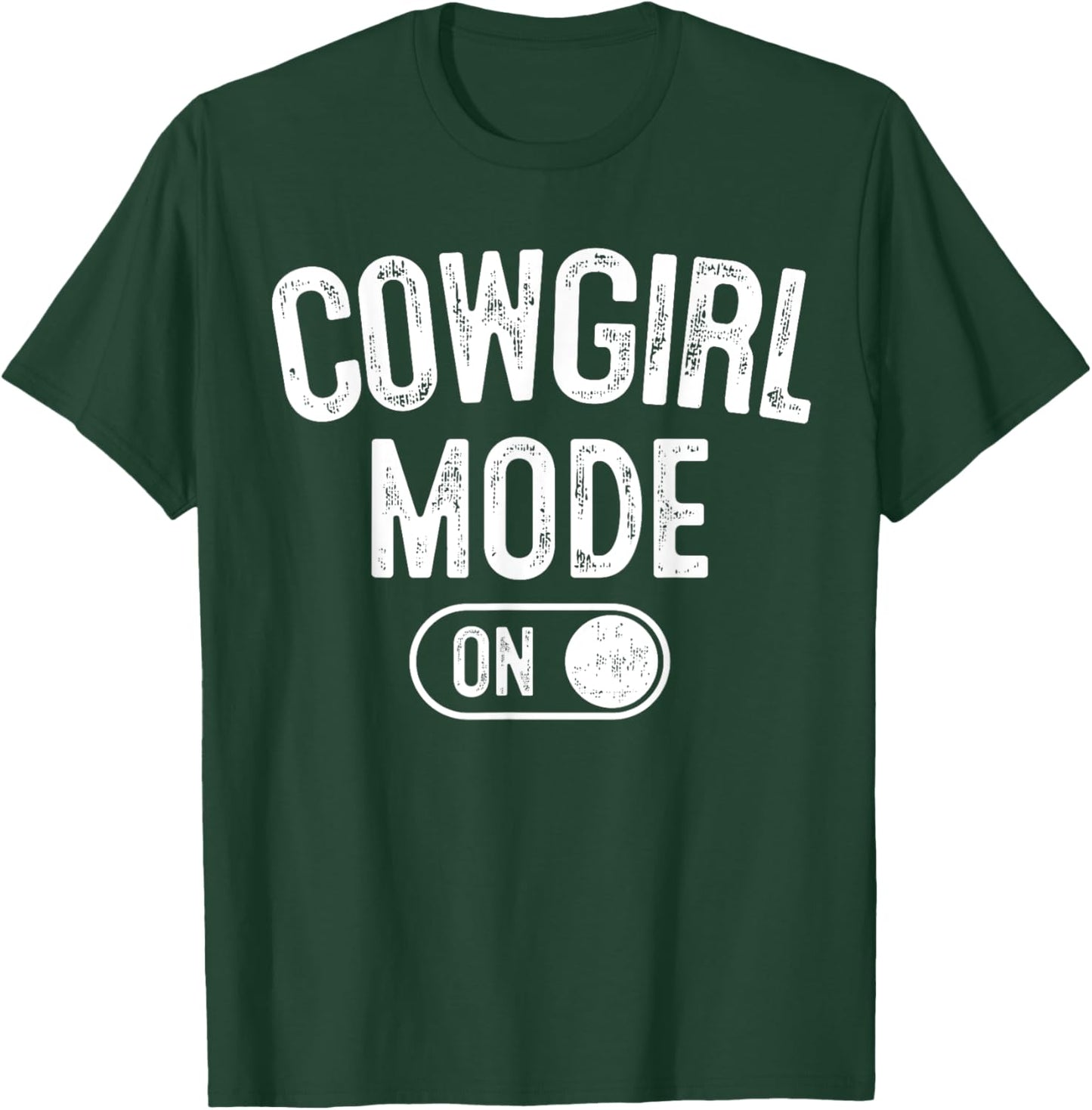 Cowgirl Mode On Costume Funny Rodeo Queen Gift Farmer T-Shirt - T-Shirt | Forest