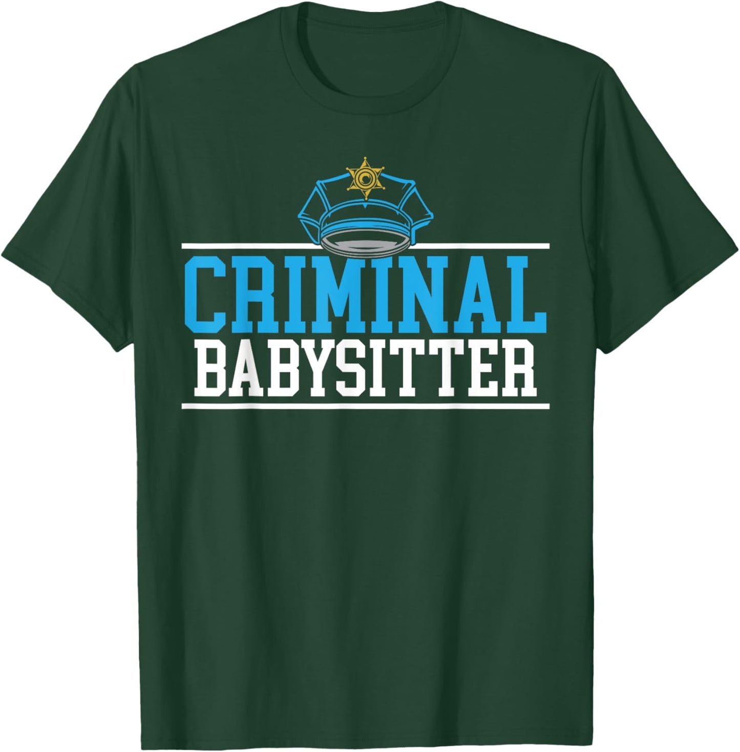Criminal Babysitter Jail Guard Correction Officer T-Shirt - T-Shirt | Forest