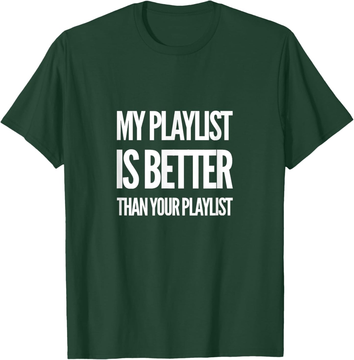 Unique Music Lovers Decor & Apparel Gifts Shop DJ Disc Jockey My Playlist Is Better Than Your Playlist -Adults Black T-Shirt - T-Shirt | Forest