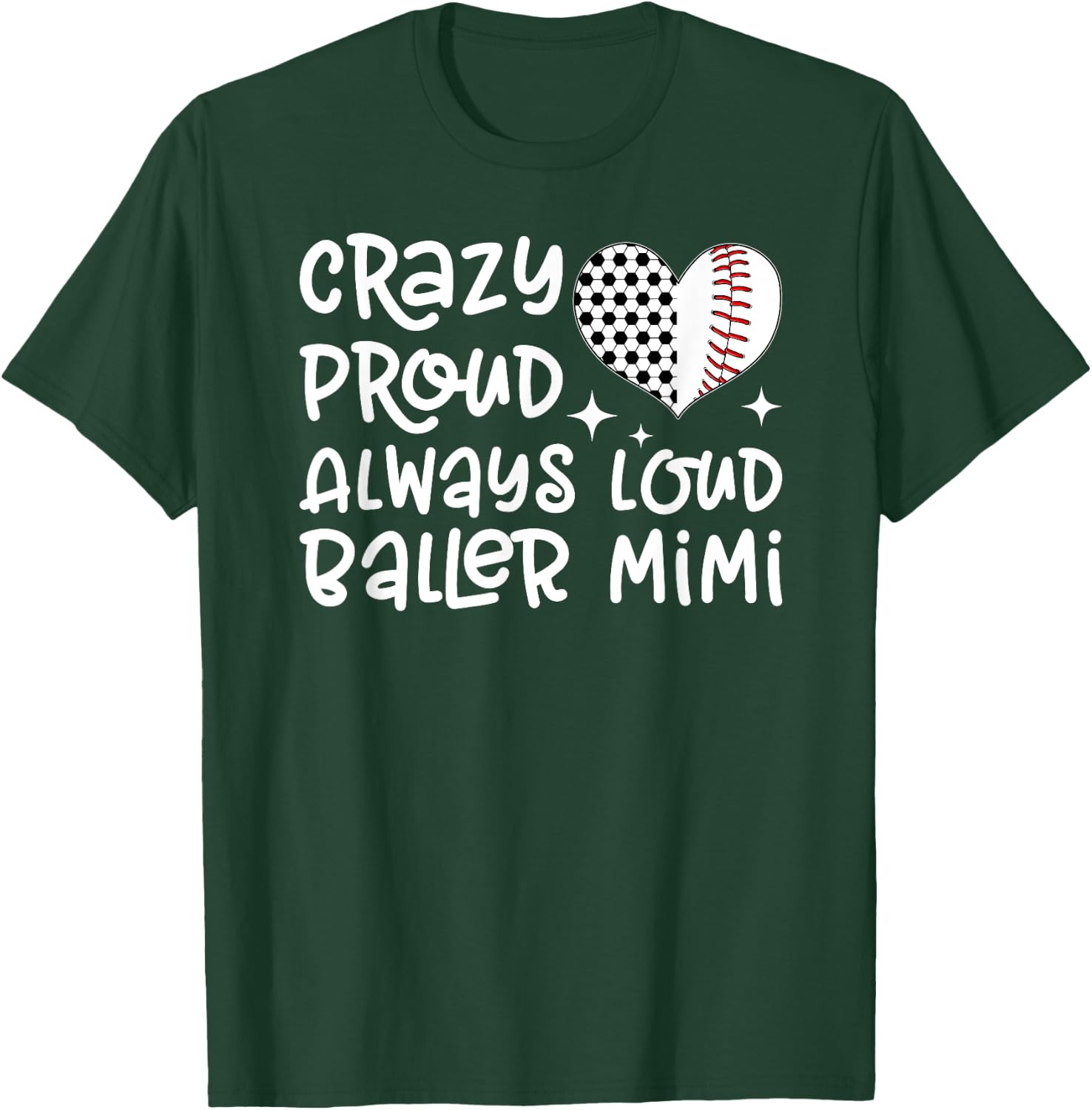Crazy Proud Always Loud Baller Mimi Baseball Soccer Mimi T-Shirt - T-Shirt | Forest