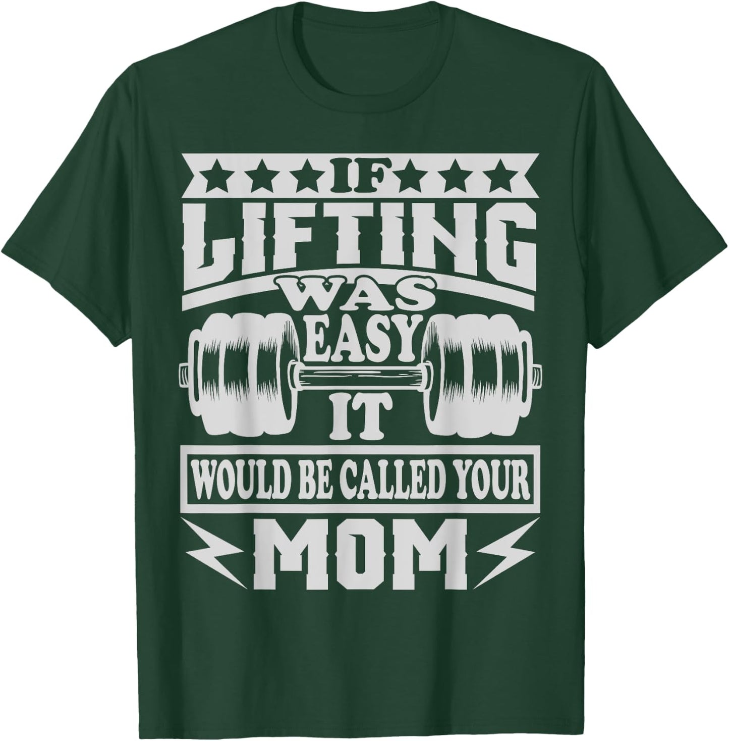If Lifting was Easy It would be Called Your Mom T-Shirt - T-Shirt | Forest