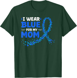 Colon Cancer Awareness I Wear Blue For My Mom T-Shirt - T-Shirt | Forest