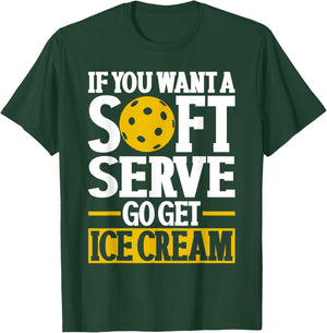 If You Want A Soft Serve Go Get Ice Cream Funny Pickleball Women Kids T-Shirt - T-Shirt | Forest