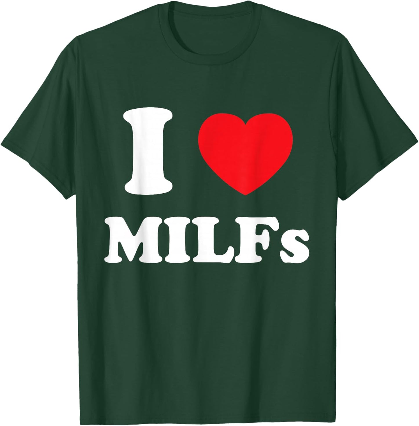 I Love Heart MILFs And Mature Sexy Women T-Shirt - T-Shirt | Forest