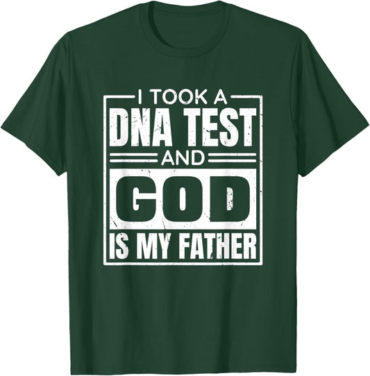 I Took A Dna Test And God Is My Father, Christianity Quote T-Shirt - T-Shirt | Forest