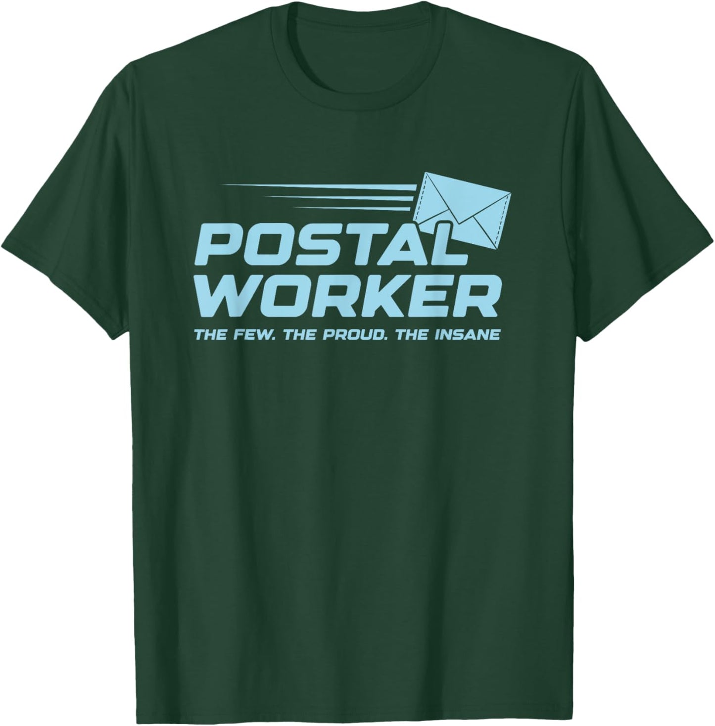 Proud Insane Postal Worker Funny Quote Worker Job Joke T-Shirt - T-Shirt | Forest