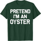 Pretend I'm an Oyster Funny Halloween Party Costume Gifts T-Shirt - T-Shirt | Forest