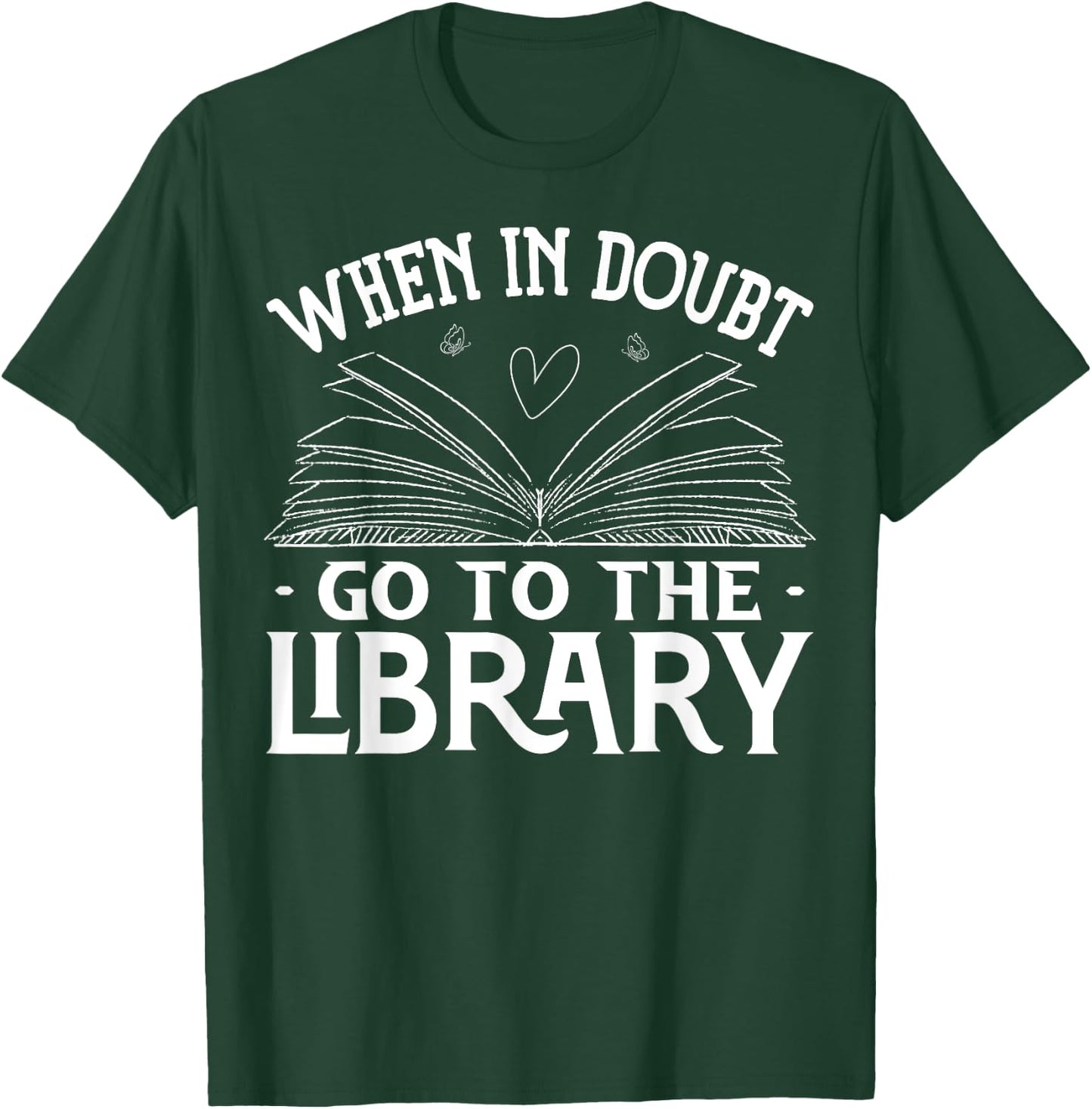 Book Reading Lovers When In Doubt Go To The Library Bookworm T-Shirt - T-Shirt | Forest