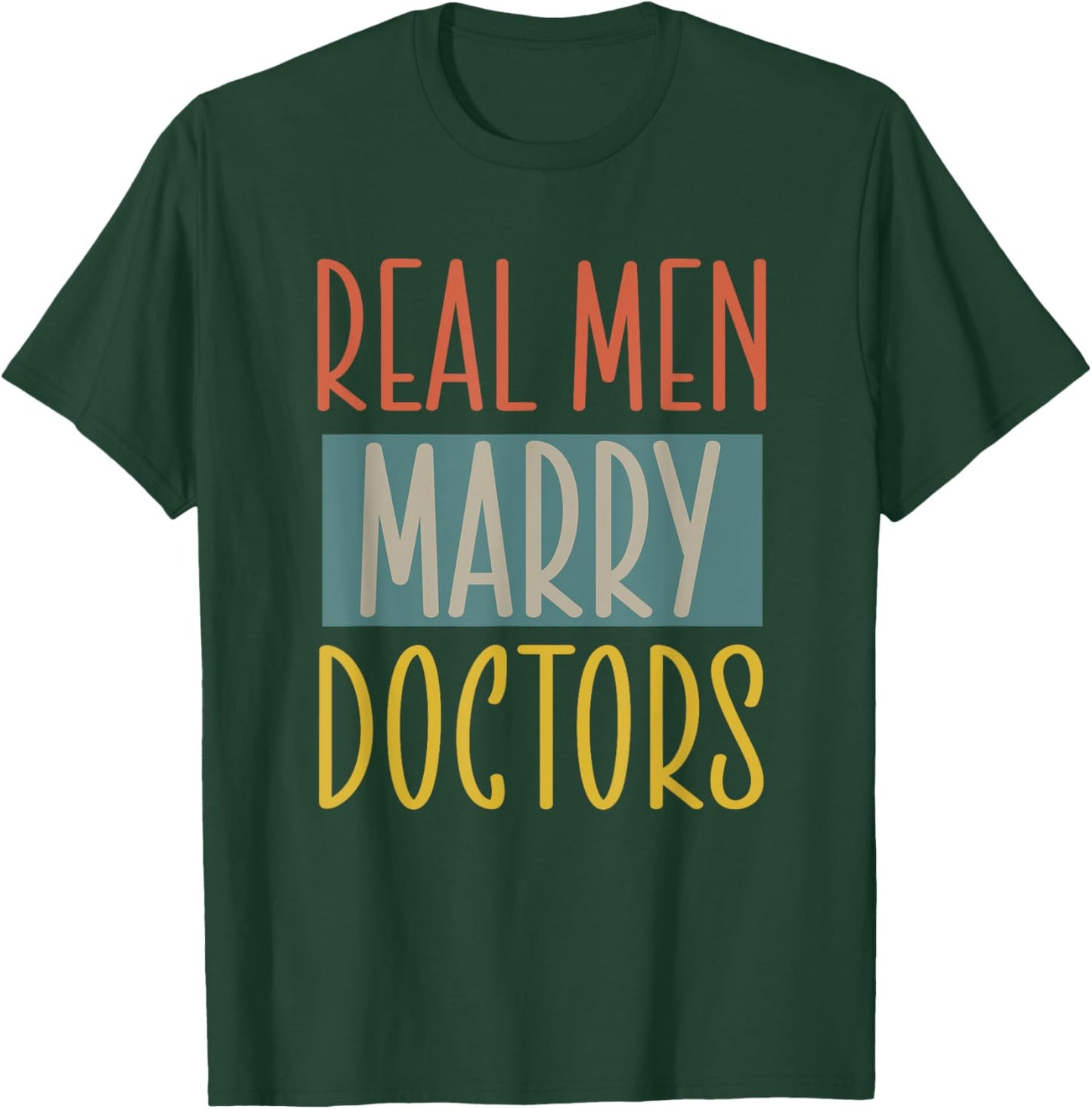 Real Men Marry Doctors Husband Married to a Doctor T-Shirt - T-Shirt | Forest