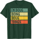 I'm Doug Doing Doug Things Funny Personalized Quote T-Shirt - T-Shirt | Forest