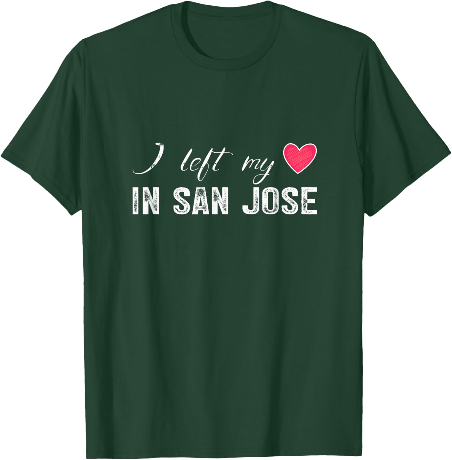 I Left My Heart In San Jose City, California T-Shirt - T-Shirt | Forest
