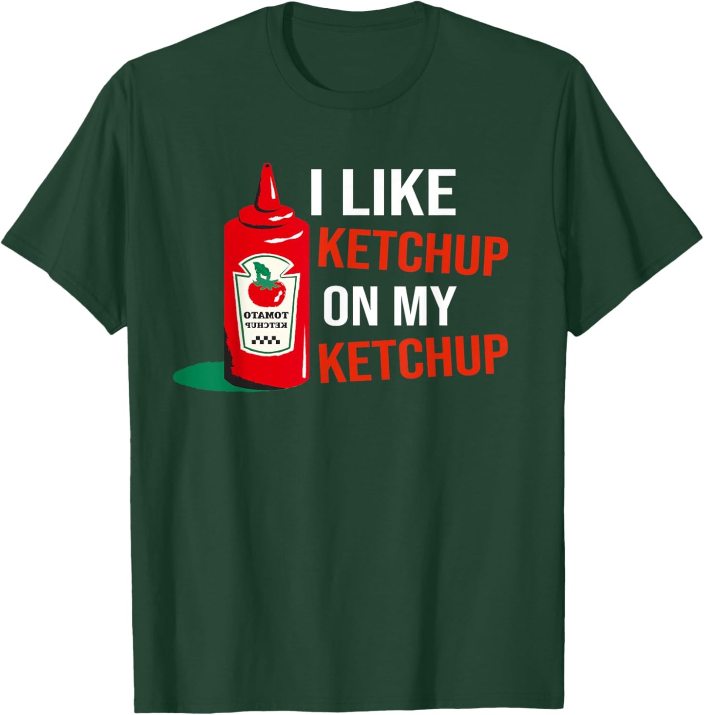 I Like Ketchup On My Ketchup Kids T-Shirt - T-Shirt | Forest