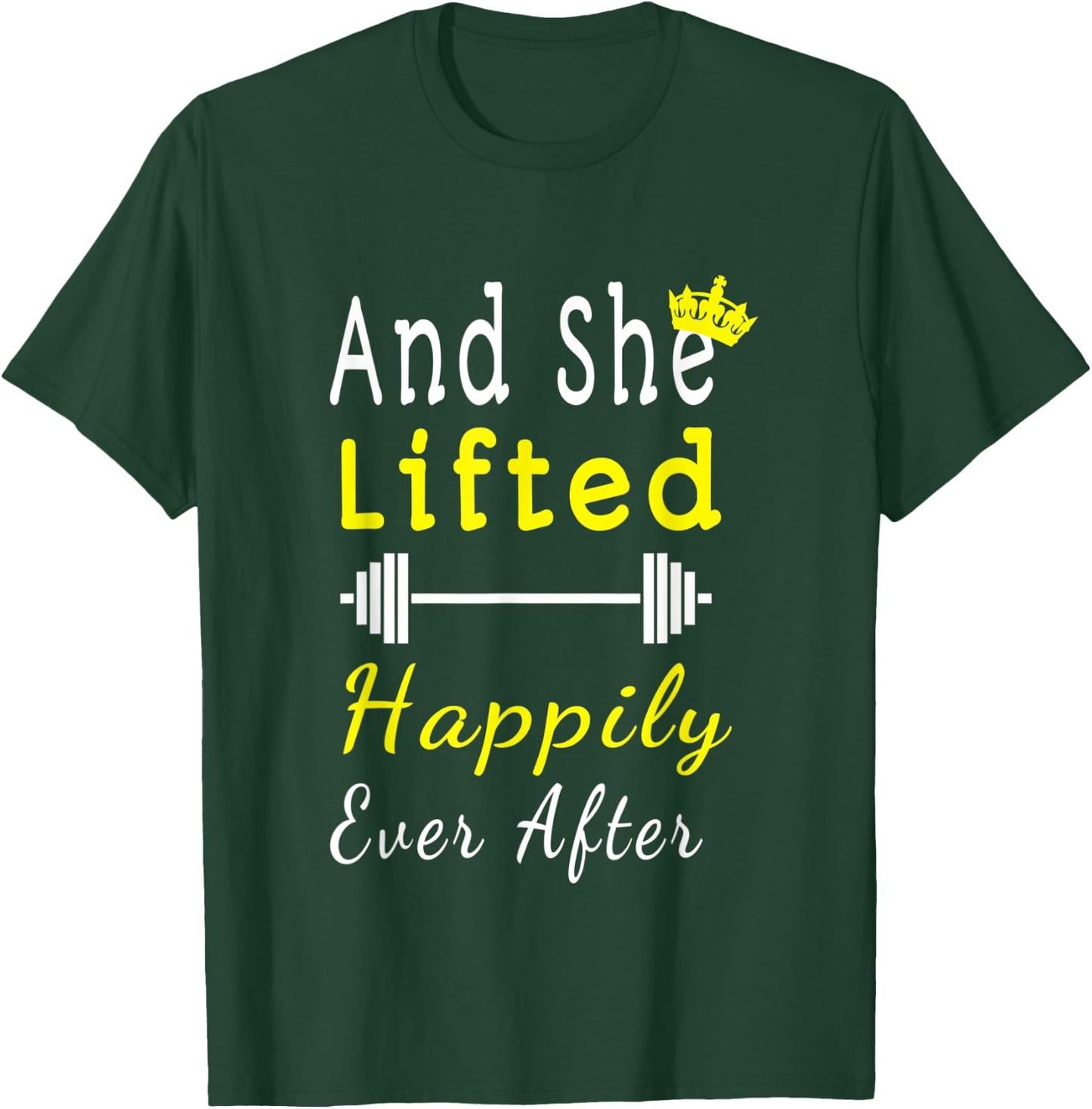 And She Lifted Happily Ever After T Shirt Gift Gym T-Shirt - T-Shirt | Forest