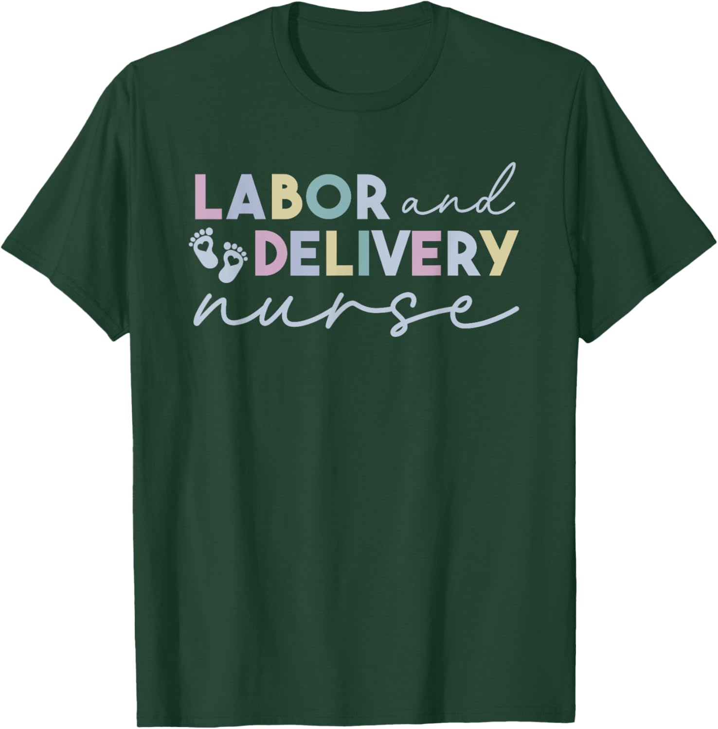 Labor and Delivery Nurse - L&D Nurse Appreciation T-Shirt - T-Shirt | Forest