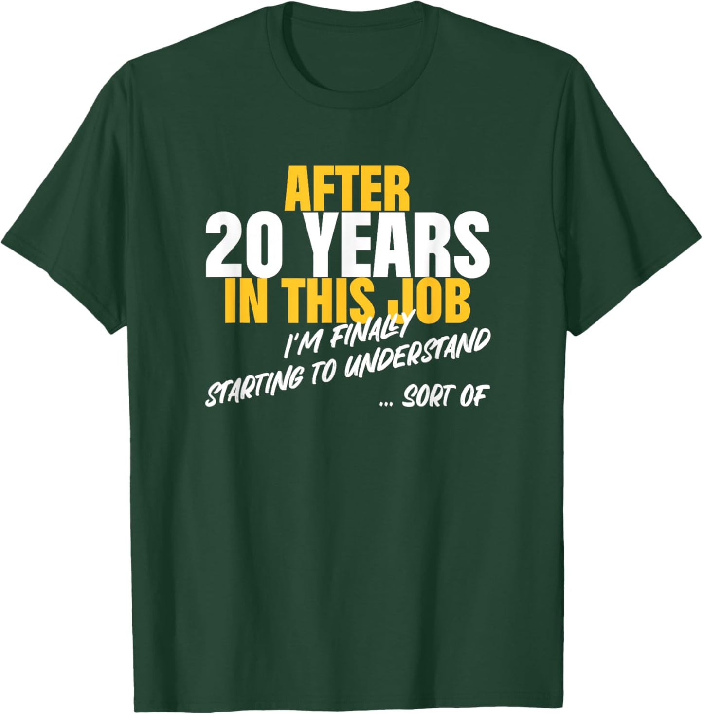 20 Years Work Anniversary Starting to Understand Sarcasm T-Shirt - T-Shirt | Forest
