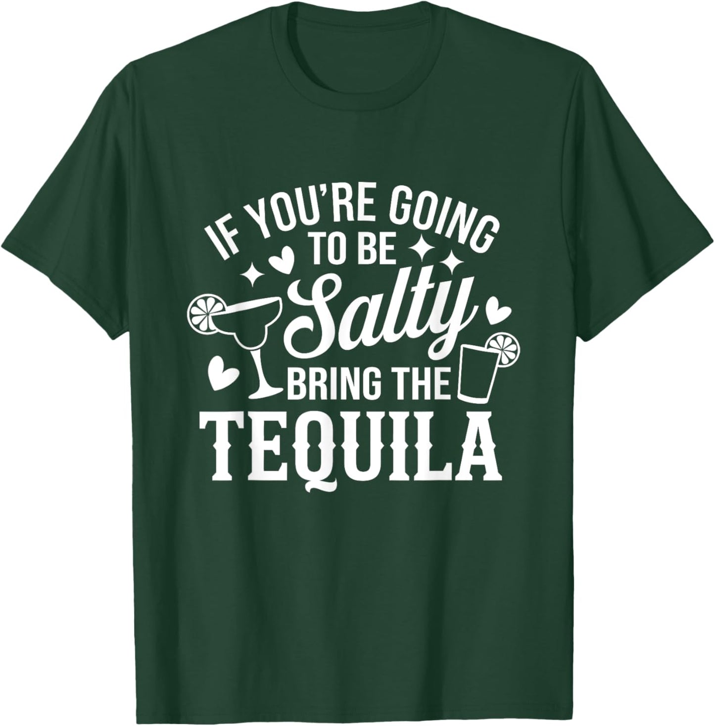 If You're Going To Be Salty Bring The Tequila Funny Tequila T-Shirt - T-Shirt | Forest