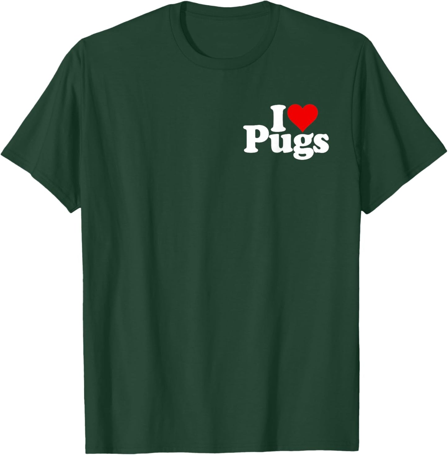 I Love Heart Pugs Pug Dog Canine T-Shirt - T-Shirt | Forest