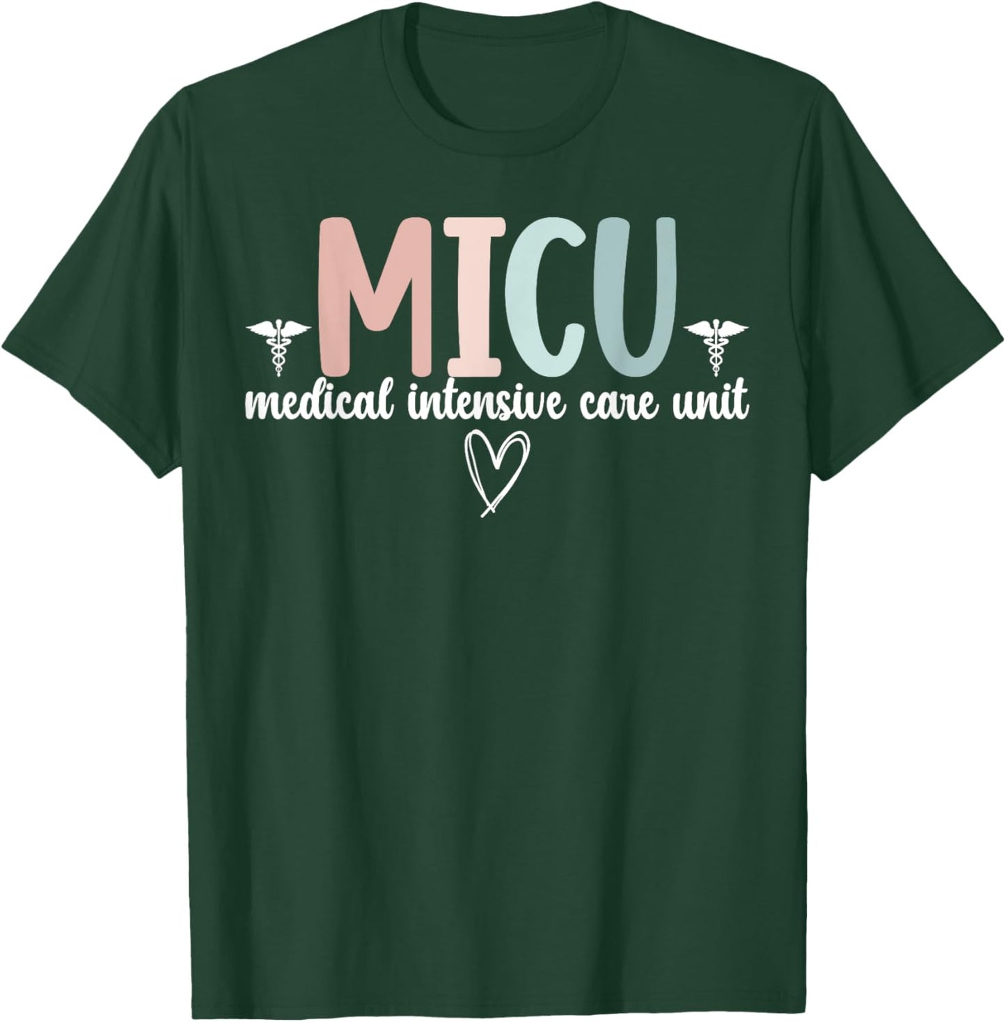 MICU Nurse Medical Intensive Care Unit Medical ICU Nurse T-Shirt - T-Shirt | Forest