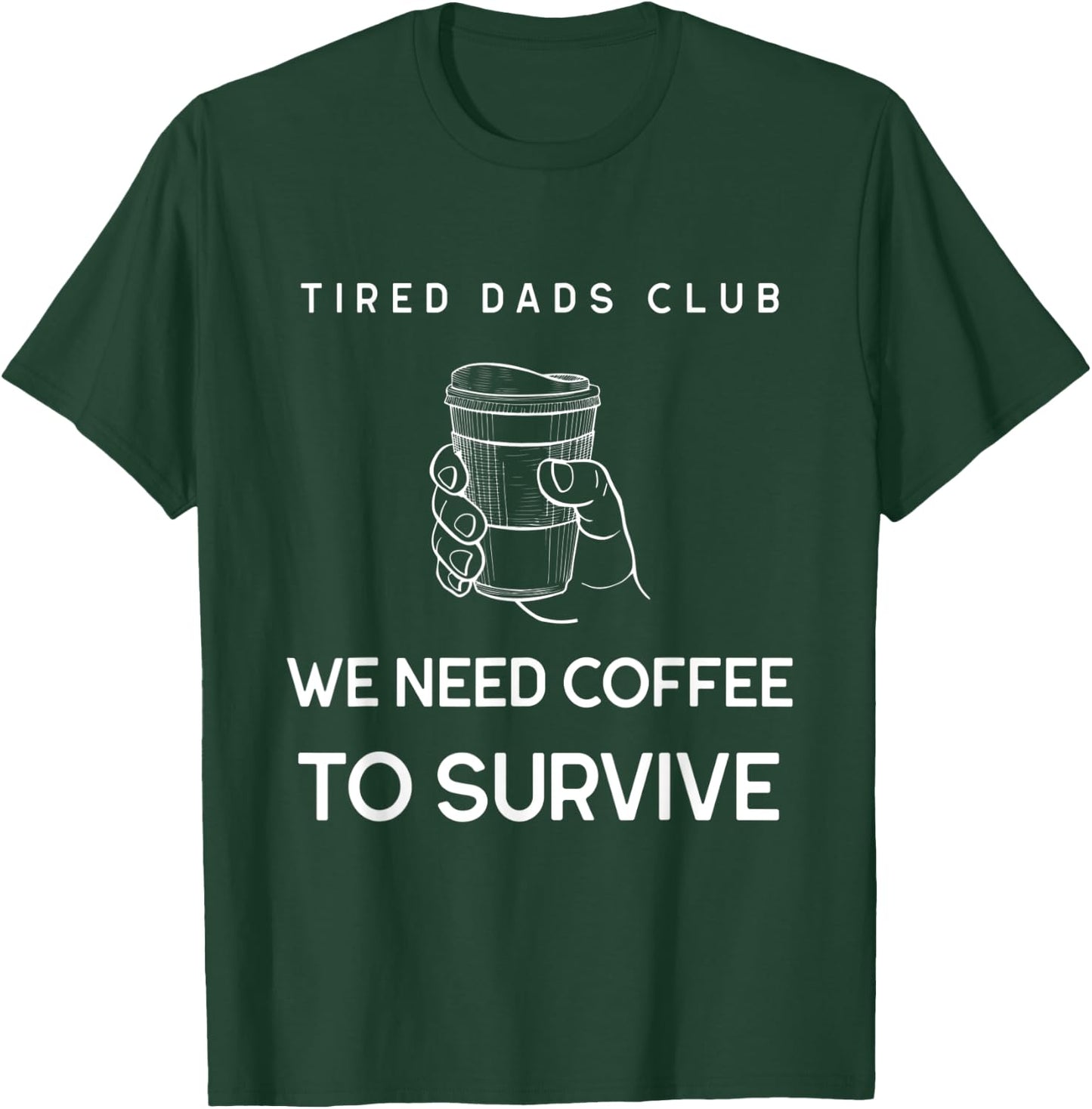 Tired Dad Club Funny Coffee Lover Gift Dads Present Shirt T-Shirt - T-Shirt | Forest