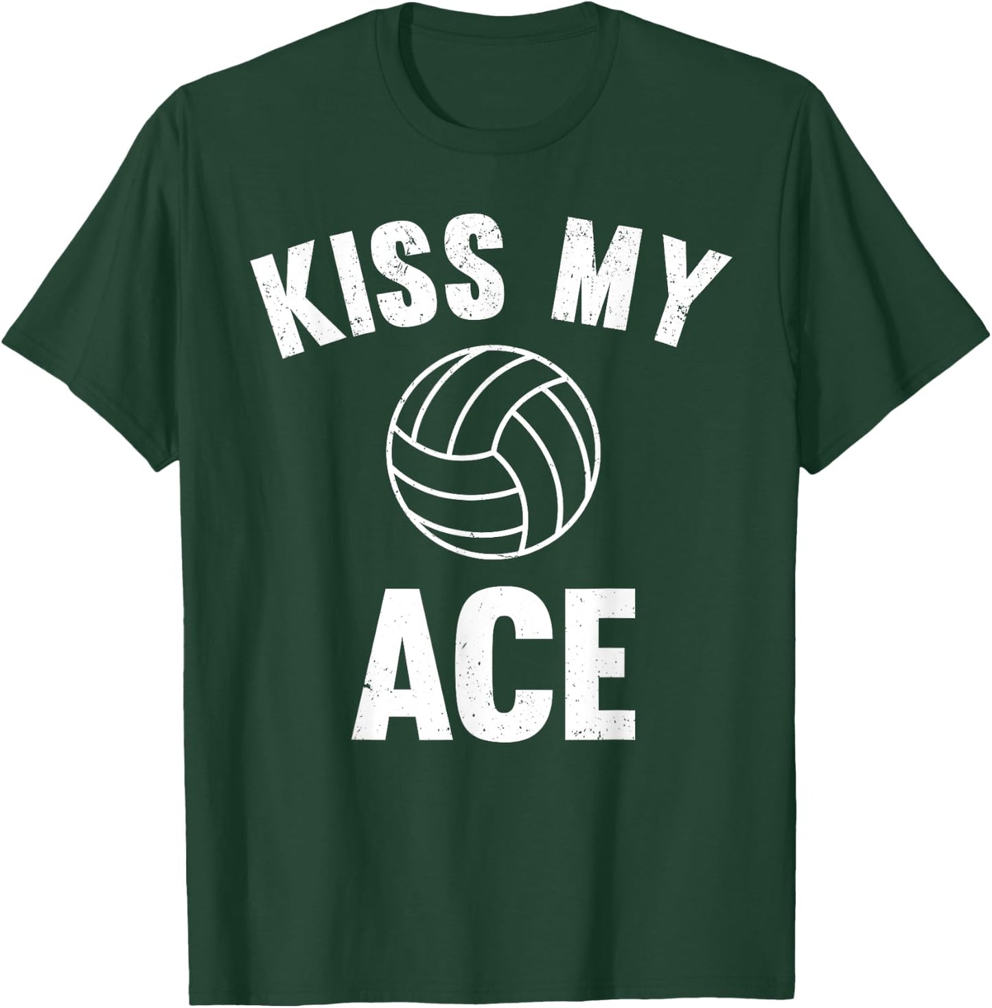 Kiss My Ace - Funny Volleyball Player T-Shirt - T-Shirt | Forest