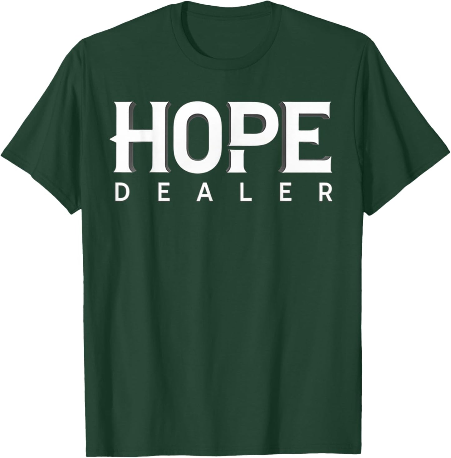 Motivational Inspirational Hope Dealer T-Shirt - T-Shirt | Forest