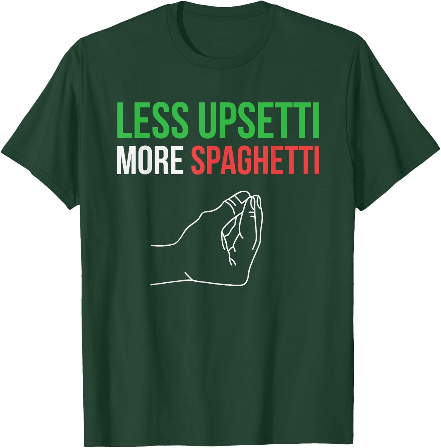 Less Upsetti More Spaghetti Funny Italian Sayings T-Shirt - T-Shirt | Forest
