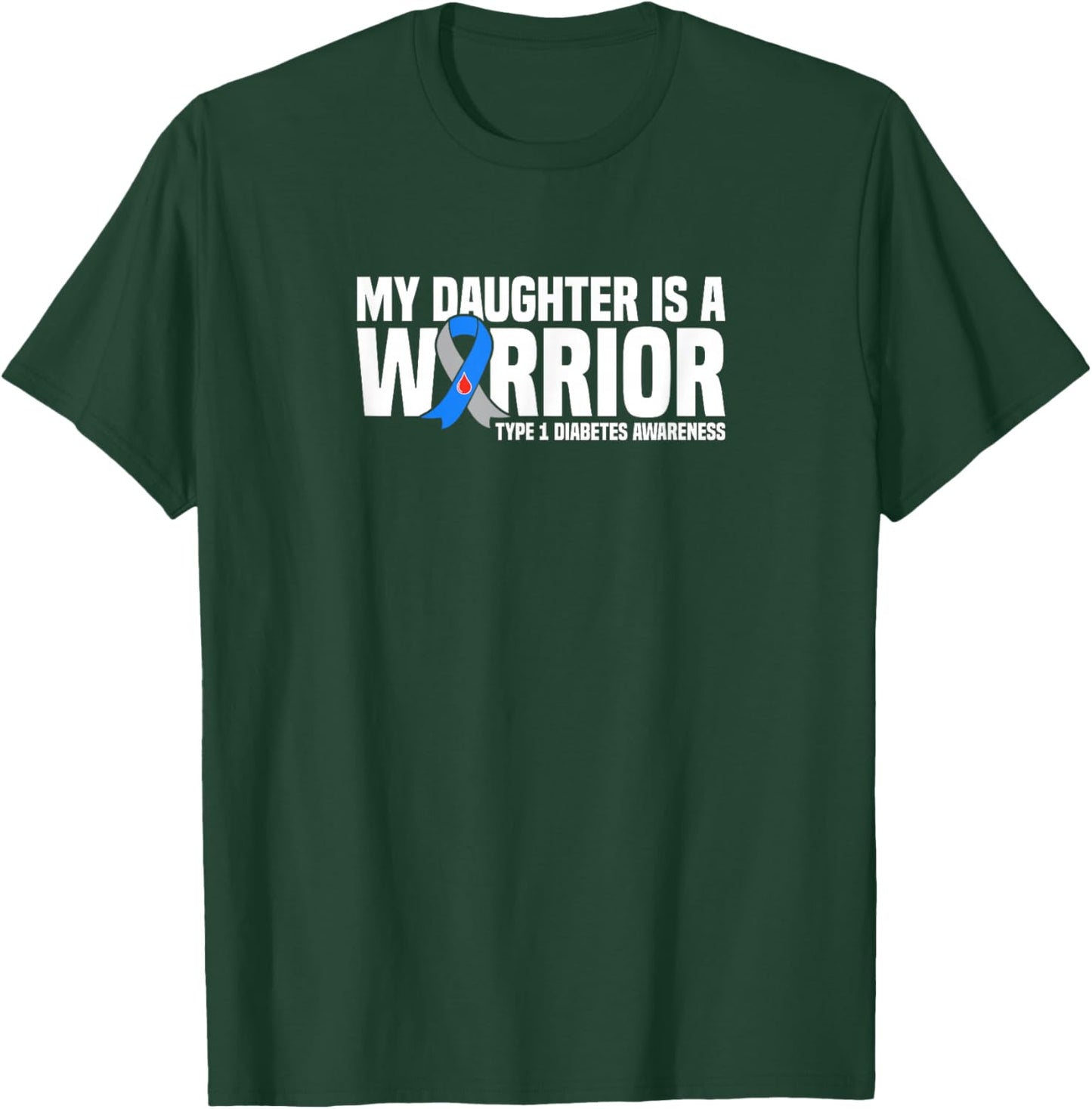 My Daughter is a Warrior Type 1 Diabetes Awareness T-Shirt - T-Shirt | Forest