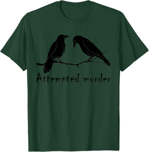 Attempted Murder Two Crows Bird on Branch Funny Literary Pun T-Shirt - T-Shirt | Forest