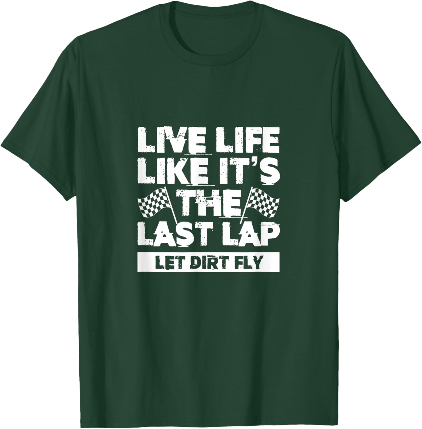 Live Life Like It's Last Lap Dirt Fly Dirt Racing Race Flag T-Shirt - T-Shirt | Forest