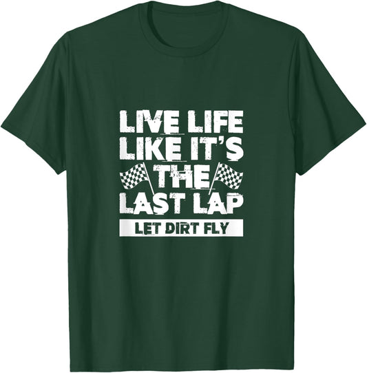 Live Life Like It's Last Lap Dirt Fly Dirt Racing Race Flag T-Shirt - T-Shirt | Forest