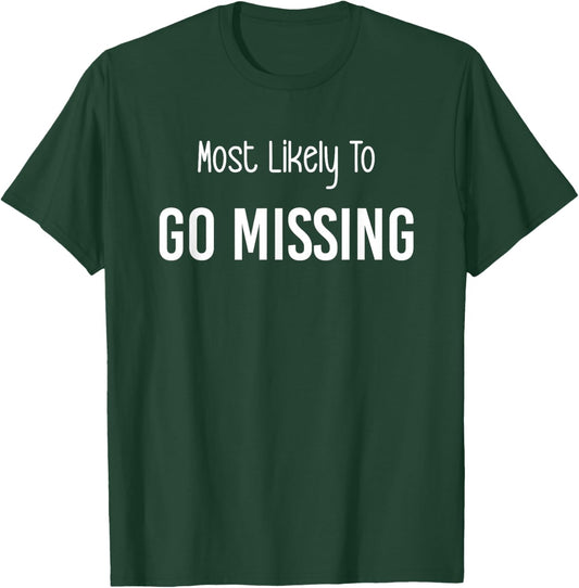 Most Likely To Go Missing Matching Vacation Trip T-Shirt - T-Shirt | Forest