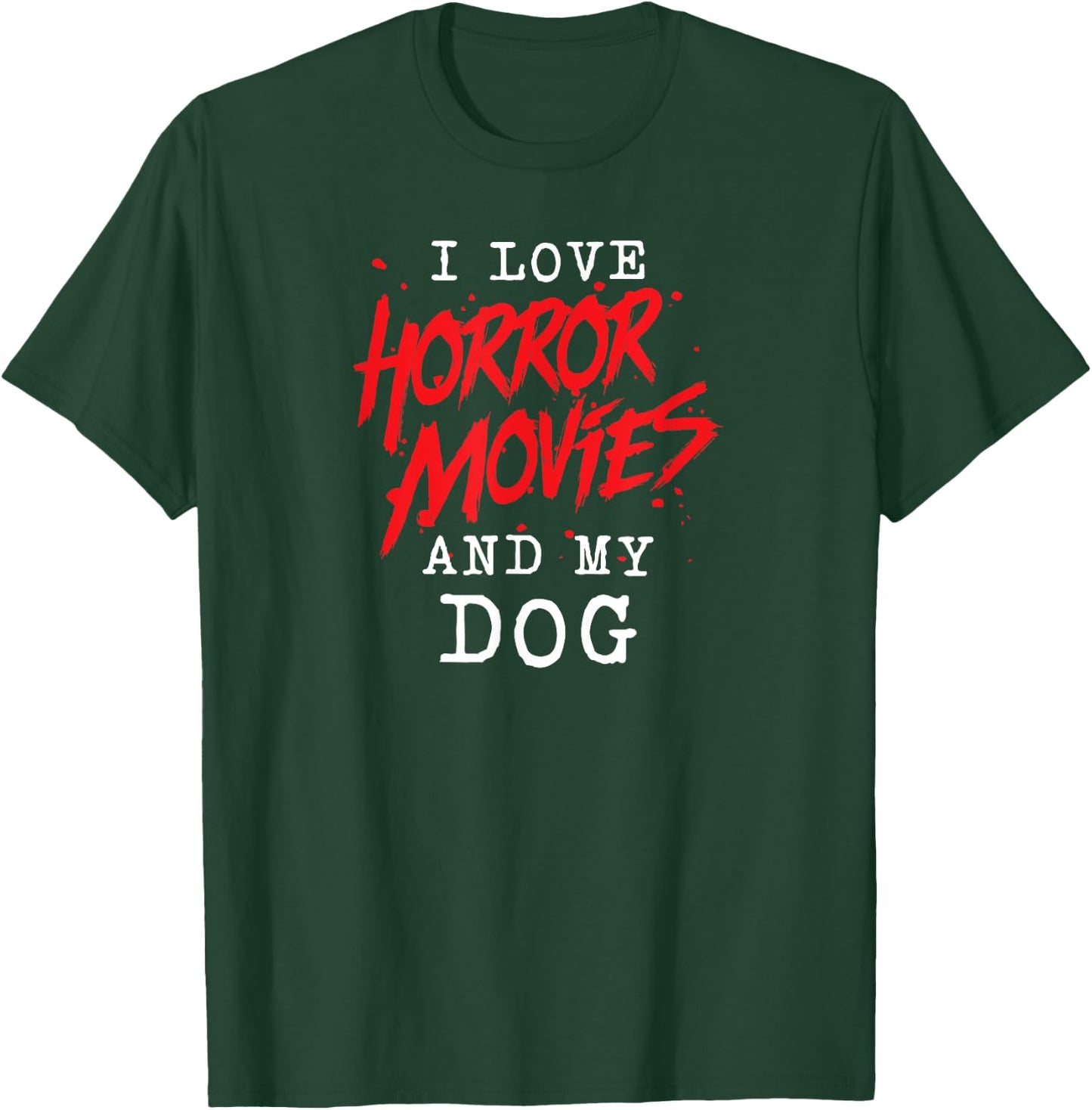 I Love Horror Movies And My Dog for Canine Owner Film Buff Men Women T-Shirt - T-Shirt | Forest