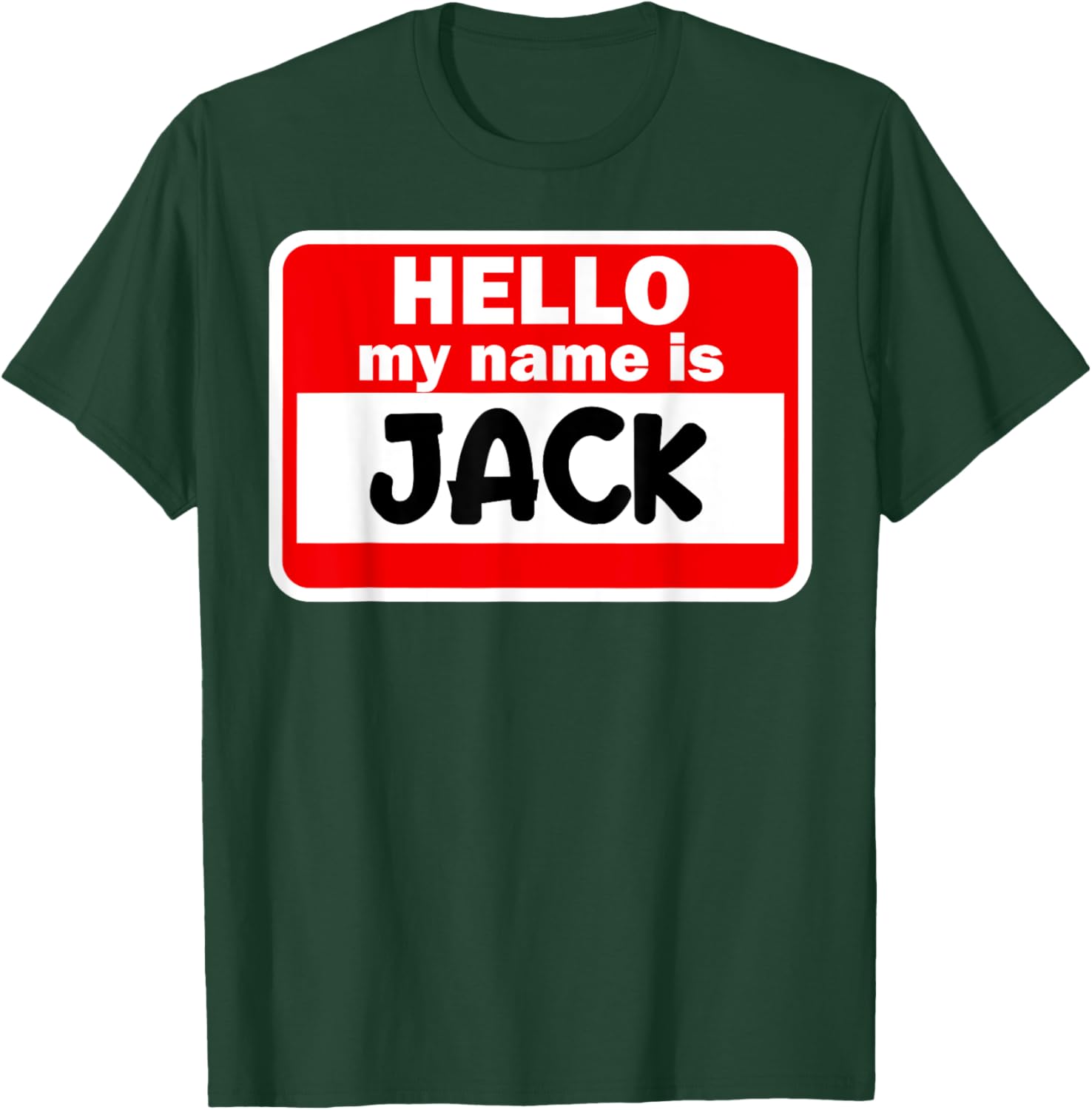 Jack Hello Hi My Name Is Name On Custom T-Shirt - T-Shirt | Forest