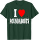 I Heart (Love) Roundabouts Traffic Circles Funny Sarcastic T-Shirt - T-Shirt | Forest