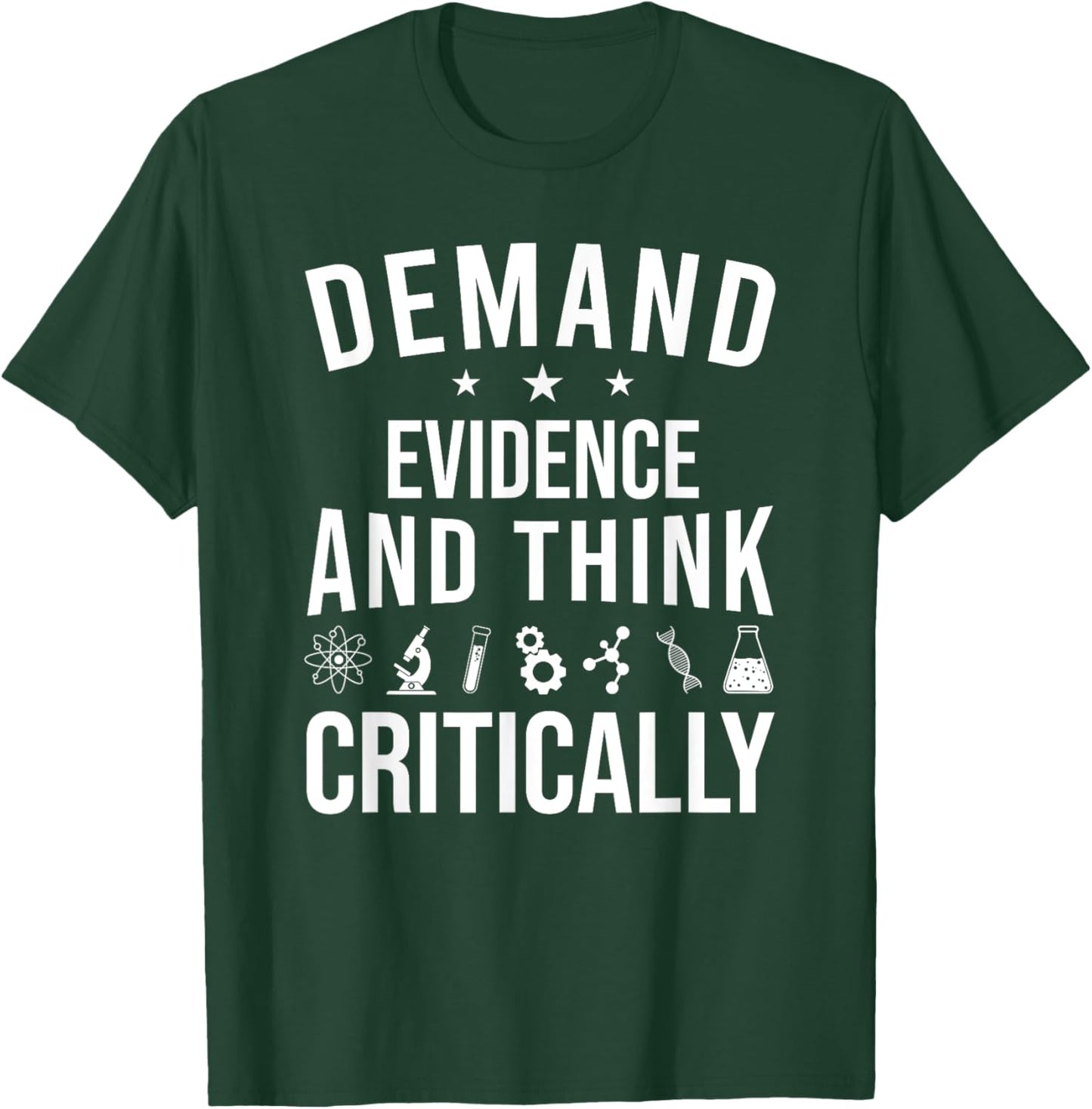 Demand Evidence And Think Critically Science T-Shirt - T-Shirt | Forest