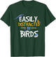 Easily Distracted By Birds Funny Bird Watcher T-Shirt - T-Shirt | Forest