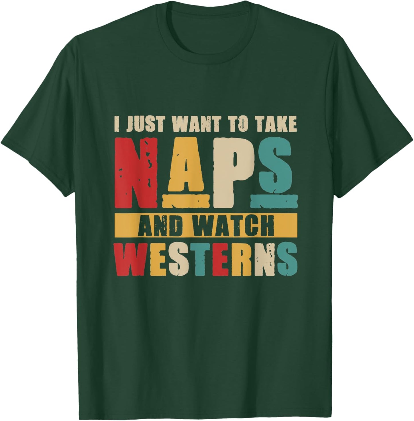 I Just Want To Take Naps and Watch Western Movies Lover T-Shirt - T-Shirt | Forest