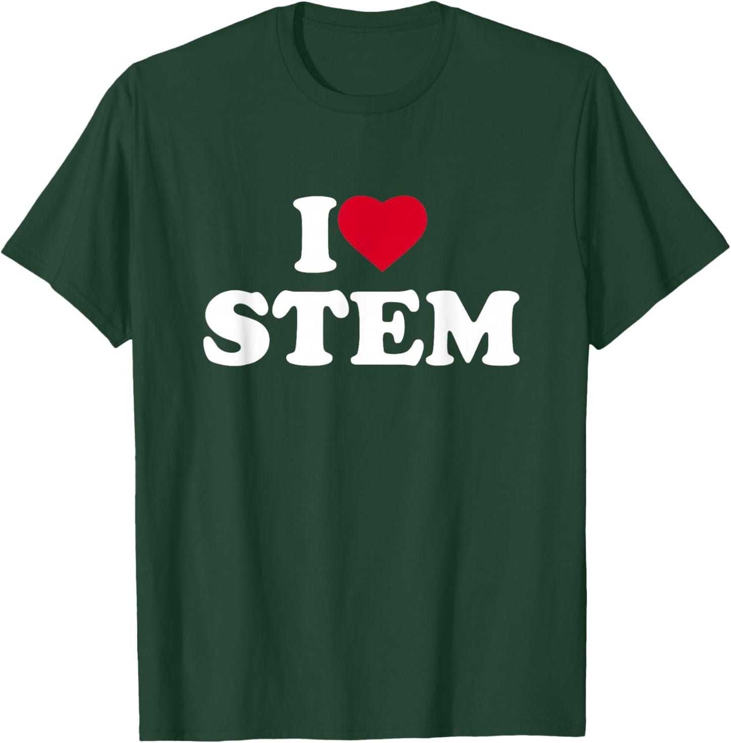 I Love Heart STEM Lover Science Technology Engineering Math T-Shirt - T-Shirt | Forest