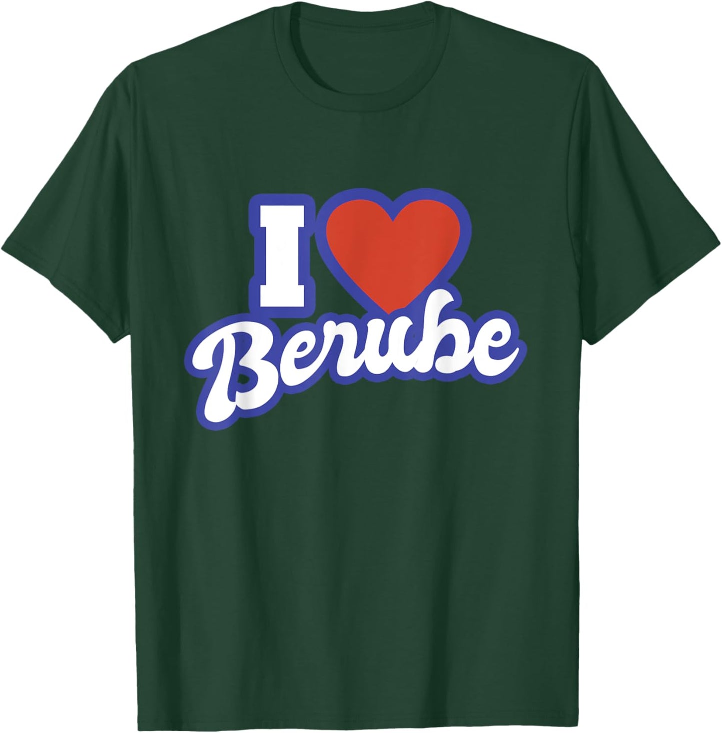 I Love Berube T-Shirt - T-Shirt | Forest
