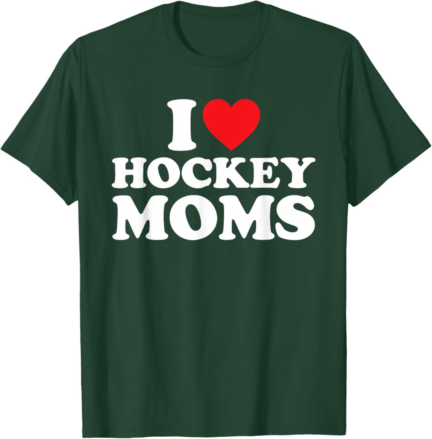I Love Hockey Moms Shirt I Heart Hockey Moms T-Shirt - T-Shirt | Forest