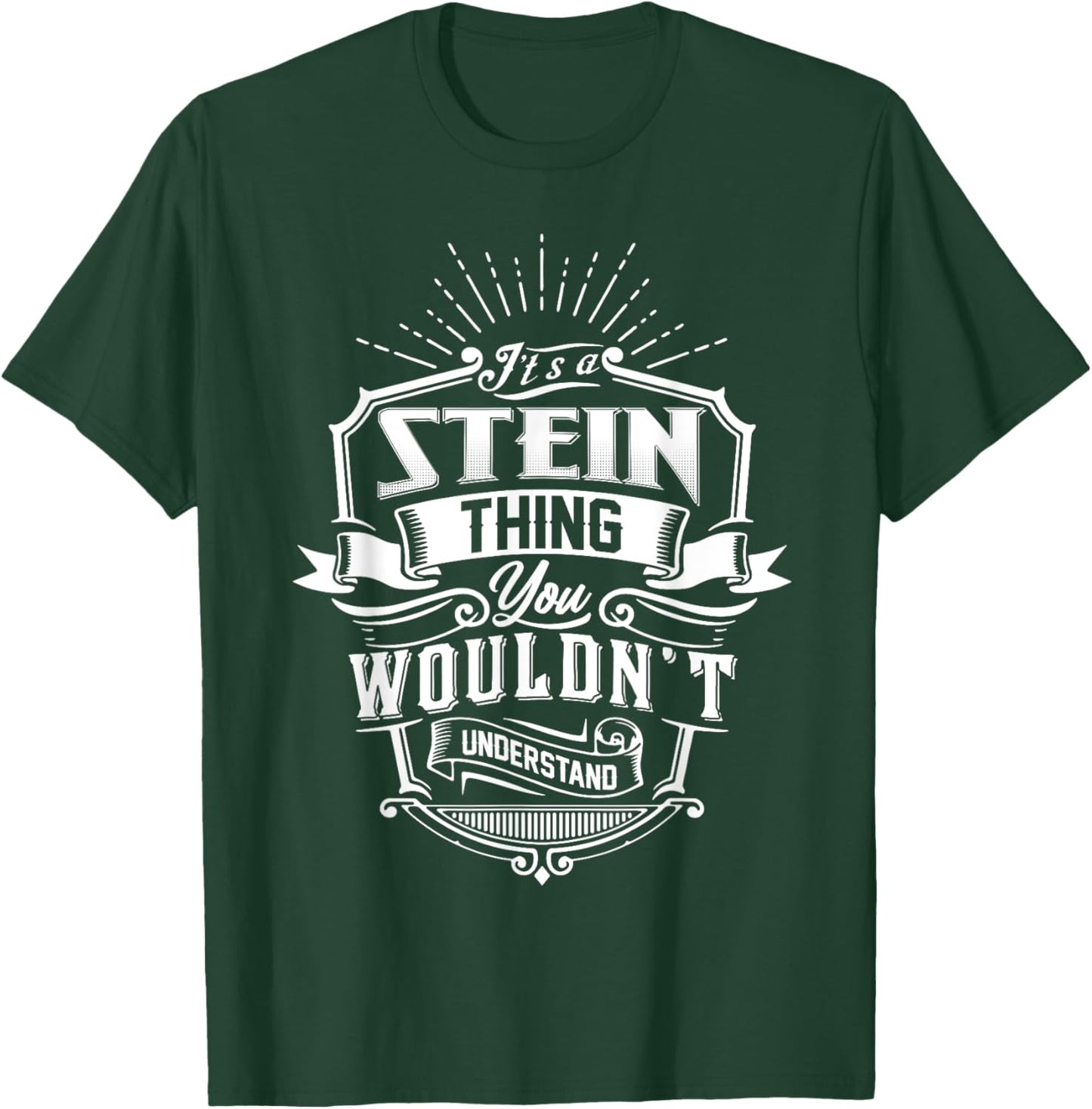 It's A STEIN Thing You Wouldn't Understand Name Vintage T-Shirt - T-Shirt | Forest