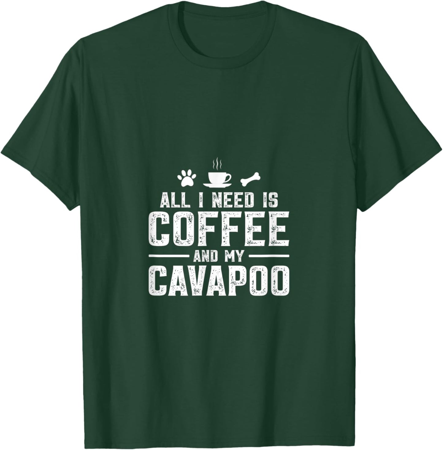 All I need is coffee and my Cavapoo T-Shirt - T-Shirt | Forest