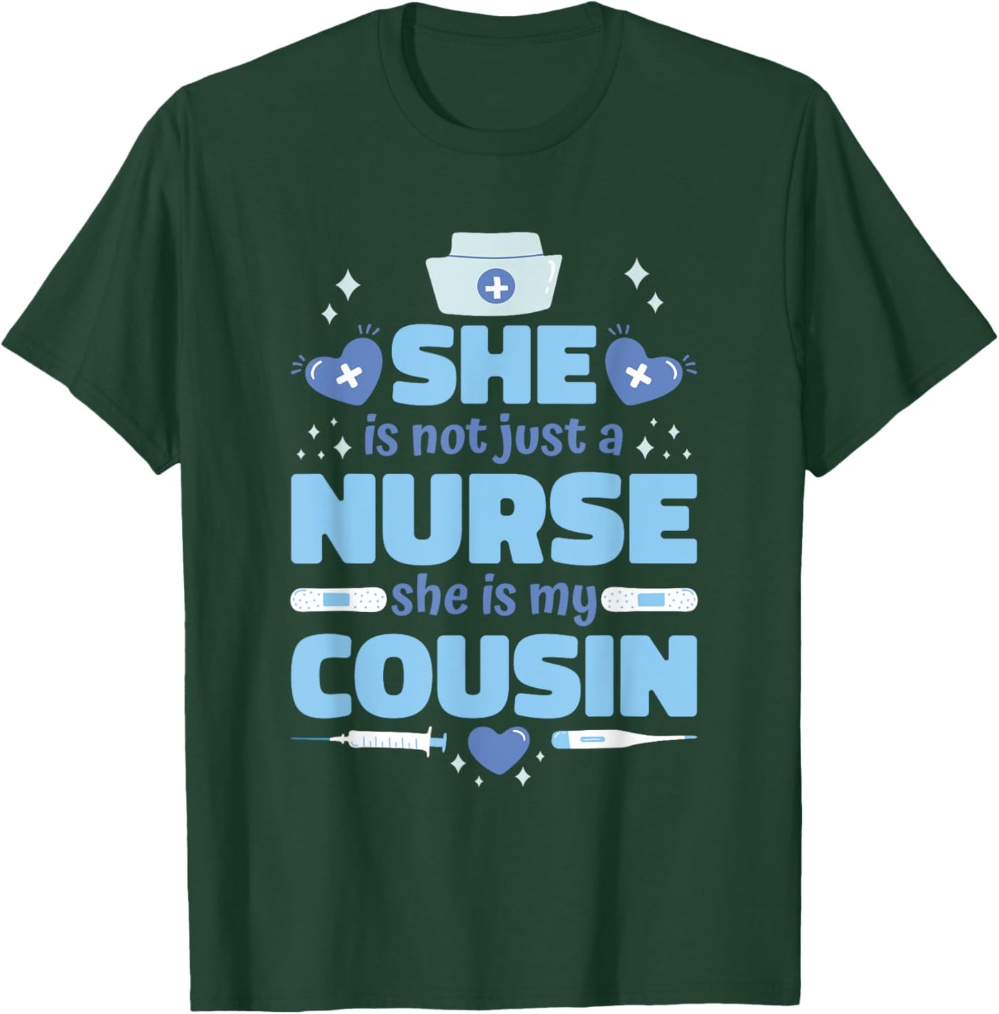 She Is Not Just Nurse She Is My Cousin, Nurse Cousin T-Shirt - T-Shirt | Forest