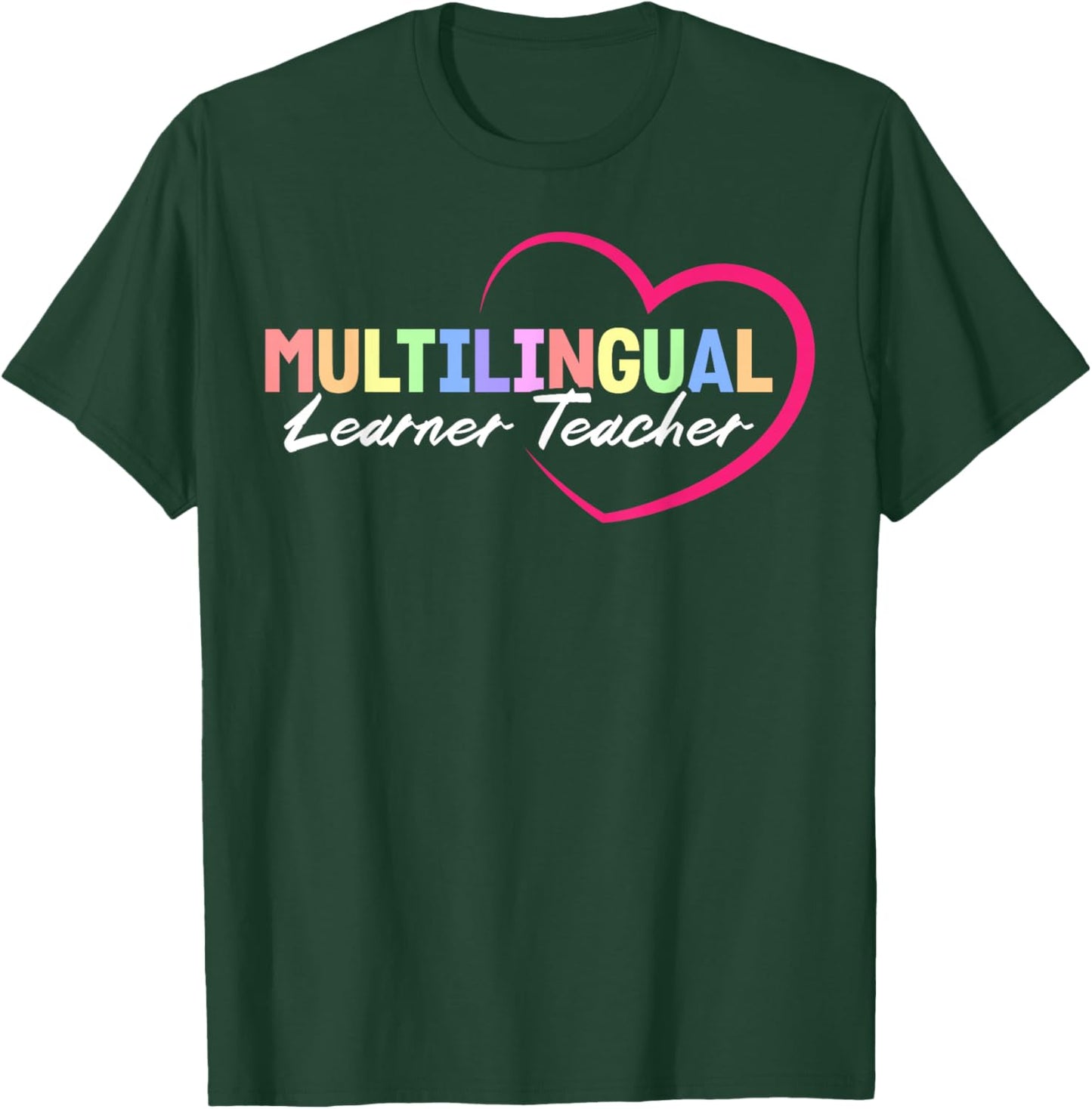 Multilingual Learner Teacher Heart T-Shirt - T-Shirt | Forest