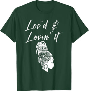 Funny Loving Dreadlocks Gift Women Girl Loc'd & Lovin' It T-Shirt - T-Shirt | Forest