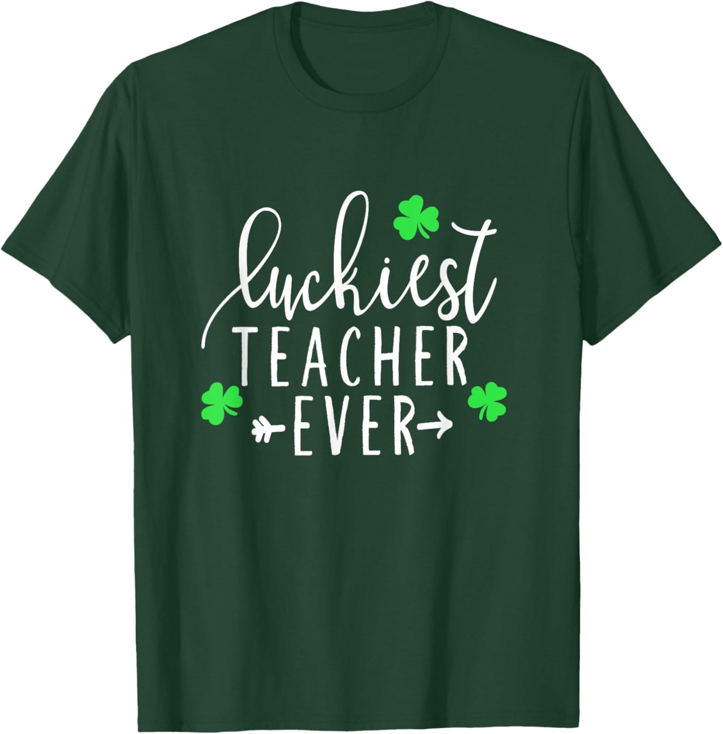 Teacher St. Patrick's Day Shirt Luckiest Teacher Ever T-Shirt - T-Shirt | Forest