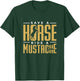 Save a Horse Ride a Mustache Statment for Hairy Facial Hair T-Shirt - T-Shirt | Forest