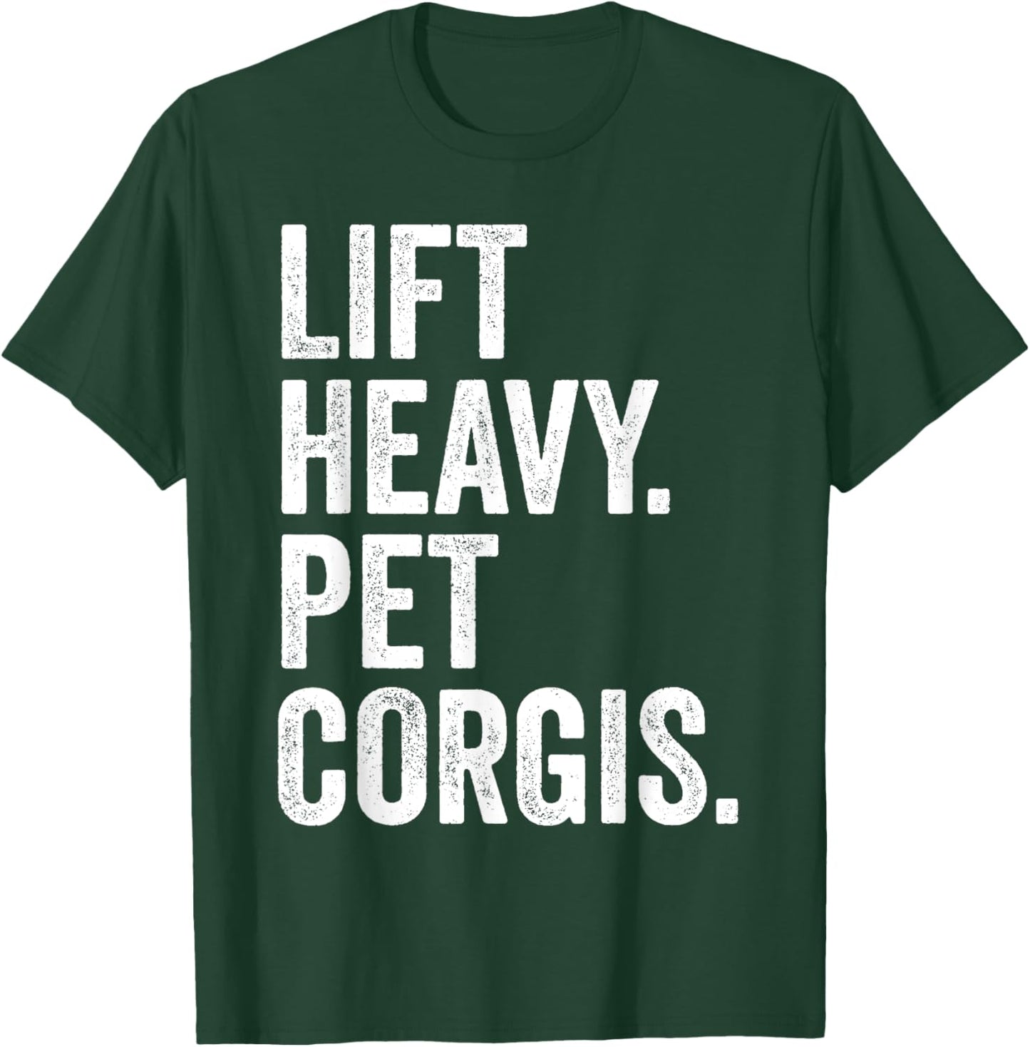 Lift Heavy Pet Corgis Funny Gym Workout Weight Lifter T-Shirt - T-Shirt | Forest