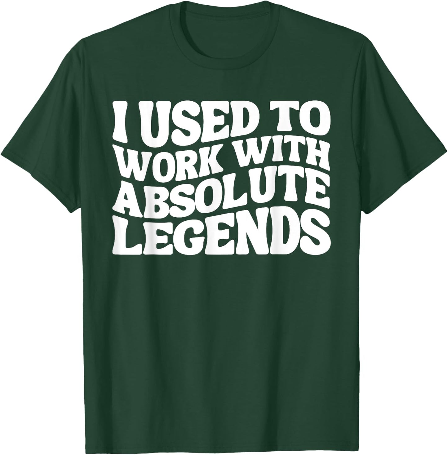 I Used To Work With Absolute Legends Co-Workers Funny Groovy T-Shirt - T-Shirt | Forest